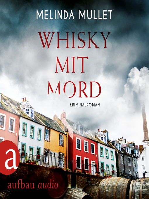 Title details for Whisky mit Mord--Abigail Logan ermittelt, Band 1 by Melinda Mullet - Available
